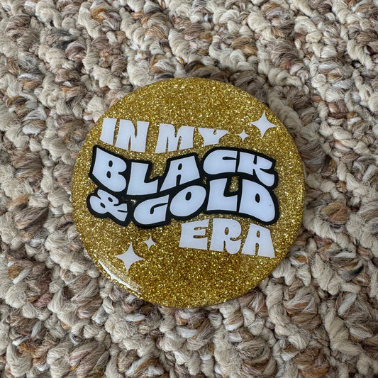 In My Black & Gold Era | 3" Glitter Acrylic Gameday Button